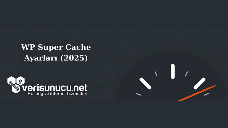 WP Super Cache Ayarları (2025)