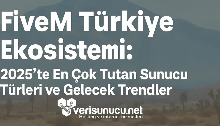 FiveM Türkiye Ekosistemi – 2025'te En Çok Tutan Sunucu Türleri ve Gelecek Trendler