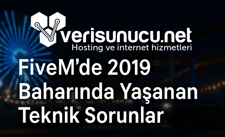 FiveM’de 2019 Baharında Yaşanan Teknik Sorunlar