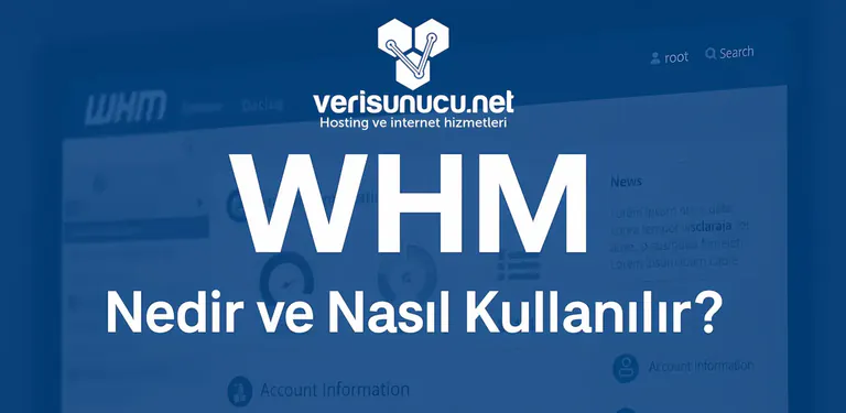 WHM Nedir ve Nasıl Kullanılır? (2025)