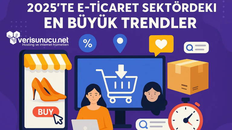 2025’te E-Ticaret Sektöründeki En Büyük Trendler