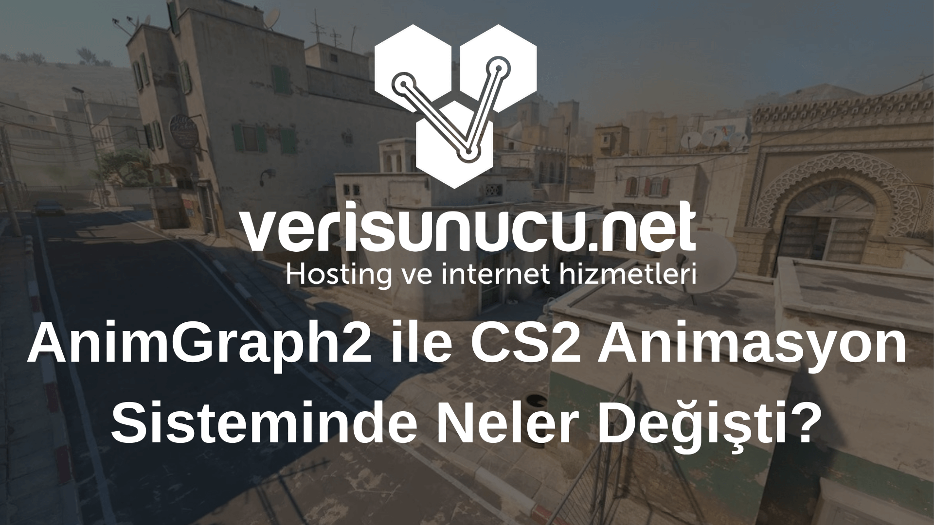 AnimGraph2 ile CS2 Animasyon Sisteminde Neler Değişti? - Verisunucu.net ...