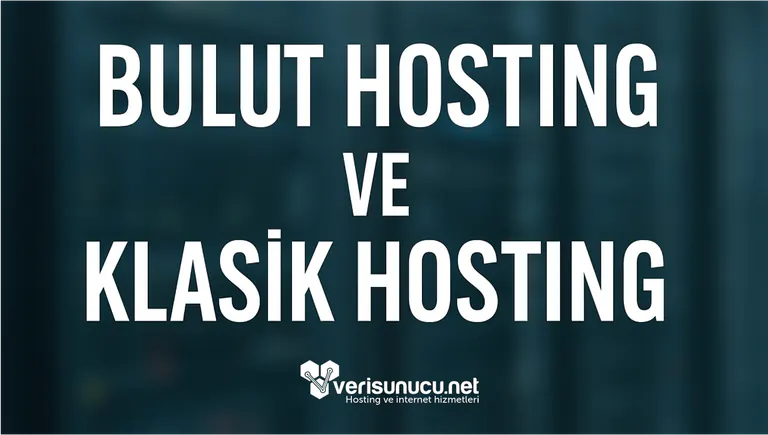 Bulut ve Klasik Hosting – 2025'te Hangisi Öne Çıkıyor
