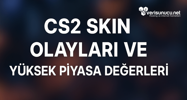 CS2 Skin Olayları Nasıl Başladı ve Piyasa Değerleri Neden Yüksek (2025)