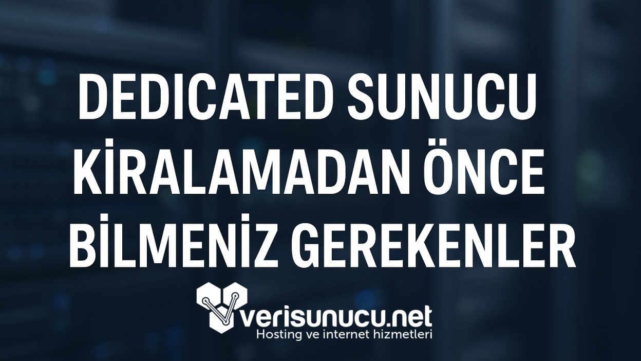 Dedicated Sunucu Kiralamadan Önce Bilmeniz Gerekenler