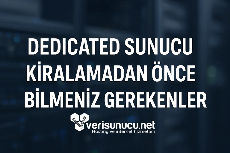 Dedicated Sunucu Kiralamadan Önce Bilmeniz Gerekenler