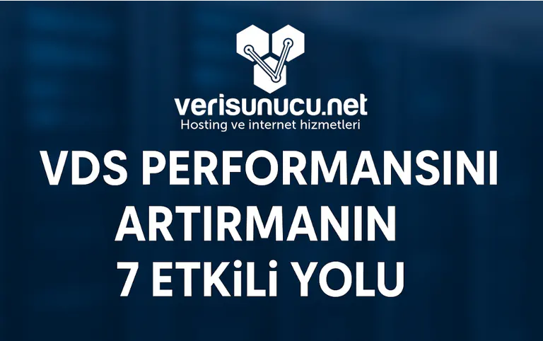 VDS Performansını Artırmanın 7 Etkili Yolu (2025)