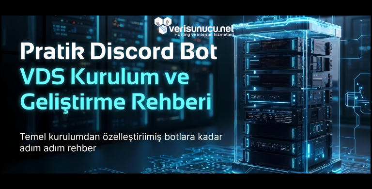Discord Bot VDS Kurulum ve Geliştirme Rehberi