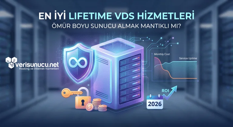 En İyi Lifetime VDS Hizmetleri: Ömür Boyu Sunucu Almak Mantıklı mı? (2026 Rehberi)